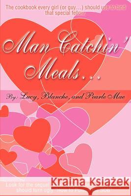 Man Catchin' Meals Lucy                                     Blanche                                  Pearle Mae 9780595145690 Writers Club Press - książka