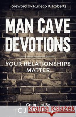Man Cave Devotions: Your Relationships Matter Napoleon Bradford Andre Gilliard Cornell Jones 9781948829441 Relentless Publishing House, LLC - książka