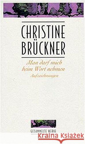 Man darf mich beim Wort nehmen : Aufzeichnungen. Hrsg. u. Nachw. v. Walter Pape Brückner, Christine 9783550067914 Ullstein HC - książka