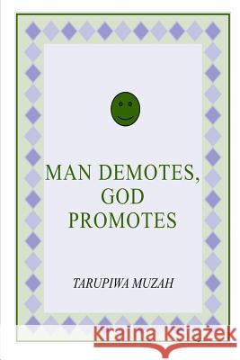 Man Demotes, God Promotes Tarupiwa Muzah 9781794544574 Rwg Publishing - książka