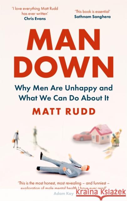 Man Down: Why Men Are Unhappy and What We Can Do About It Matt Rudd 9780349424828 Little, Brown Book Group - książka
