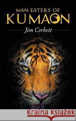 Man-Eaters of Kumaon Jim Corbett   9789388247290 Embassy Books - książka