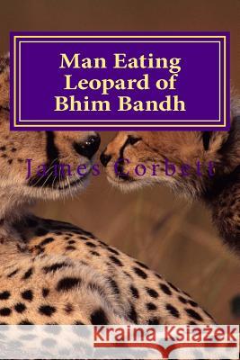 Man Eating Leopard of Bhim Bandh James Corbett 9781518764547 Createspace - książka