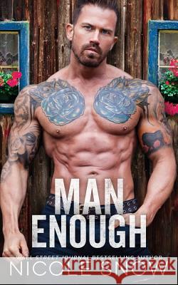 Man Enough: A Single Dad Romance Nicole Snow 9781986155816 Createspace Independent Publishing Platform - książka