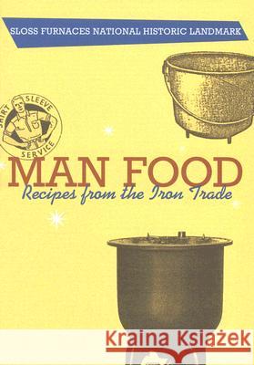 Man Food: Recipes from the Iron Trade Sloss Furnaces Historical Landmark 9780817354510 Fire Ant Books - książka