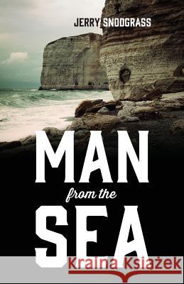 Man from the Sea Jerry Snodgrass 9781478784388 Outskirts Press - książka