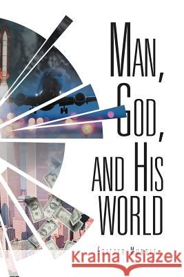 Man, God, and His World Fritzan Mundle 9781469149349 Xlibris Corporation - książka