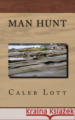 Man Hunt Caleb Evans Lott 9781497465022 Createspace Independent Publishing Platform - książka