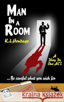 Man In A Room: ...Be careful what you wish for Heritage 9781548529536 Createspace Independent Publishing Platform - książka