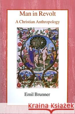 Man in Revolt: A Christian Anthropology Emil Brunner Olive Wyon 9780718890438 Lutterworth Press - książka