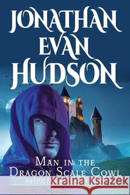Man in the Dragon Scale Cowl: An Epic Fantasy Short Story Jonathan Evan Hudson 9781955880695 Swordpulp Studios - książka