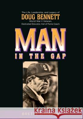 Man in the Gap: The Life, Leadership, and Legacy of Doug Bennett Brette Simmons 9781641116817 Palmetto Publishing - książka