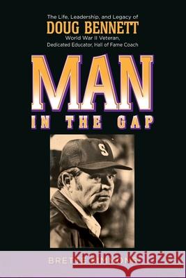 Man in the Gap: The Life, Leadership, and Legacy of Doug Bennett Brette Simmons 9781649900531 Palmetto Publishing - książka