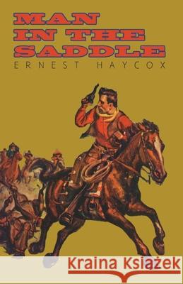 Man in the Saddle Ernest Haycox 9781447412052 Wharton Press - książka