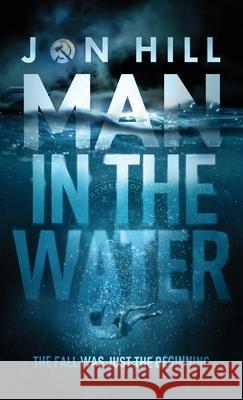 Man In The Water Jon Hill 9780578958699 Banzai Press - książka