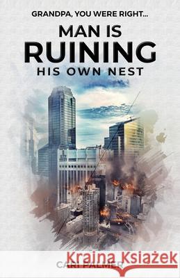 Man Is Ruining His Own Nest Cari Palmer 9781964210421 American Book Services - książka