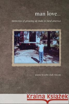 Man Love John C. Vincent 9780991538263 Yulan Studio - książka
