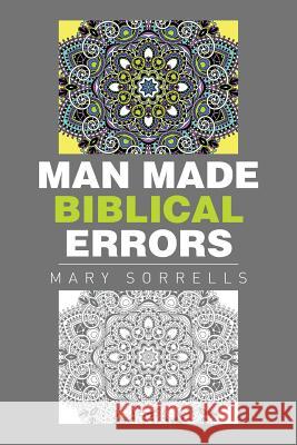 Man Made Biblical Errors Mary Sorrells 9781514434048 Xlibris - książka