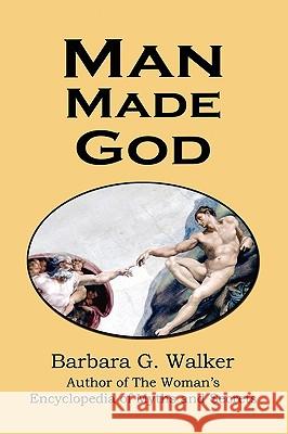 Man Made God: A Collection of Essays Walker, Barbara G. 9780979963148 Stellar House Publishing, LLC - książka