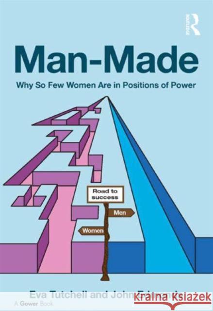 Man-Made: Why So Few Women Are in Positions of Power Tutchell, Eva 9781472432124 GOWER PUBLISHING CO LTD - książka