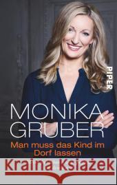 Man muss das Kind im Dorf lassen : Meine furchtbar schöne Jugend auf dem Land Gruber, Monika 9783492307154 Piper - książka