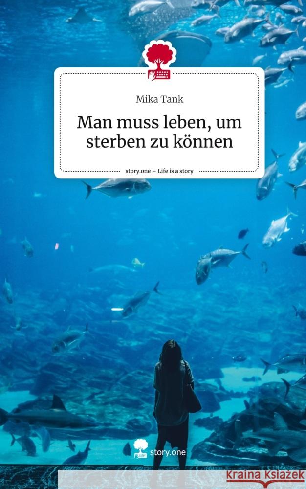 Man muss leben, um sterben zu können. Life is a Story - story.one Tank, Mika 9783710830570 story.one publishing - książka