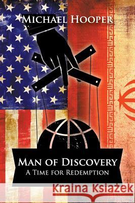 Man of Discovery: A Time for Redemption Michael Hooper (Calif State Univ at Stanislaus) 9781681812670 Strategic Book Publishing - książka
