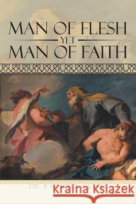 Man of Flesh Yet Man of Faith Dr Raymond a. Jones 9781496983442 Authorhouse - książka