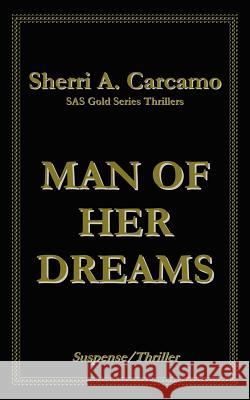 Man Of Her Dreams Sherri A. Carcamo 9781420831764 Authorhouse - książka