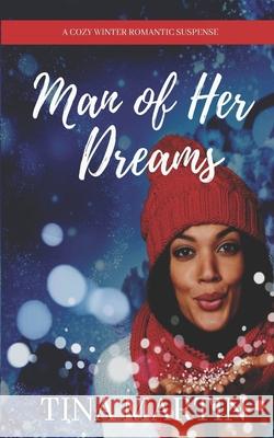 Man of Her Dreams: A Standalone, Happily Ever After Romance Tina Martin 9781983971785 Createspace Independent Publishing Platform - książka
