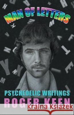 Man of Letters: Psychedelic Writings Roger Keen 9781999851644 Darkness Visible Publishing - książka