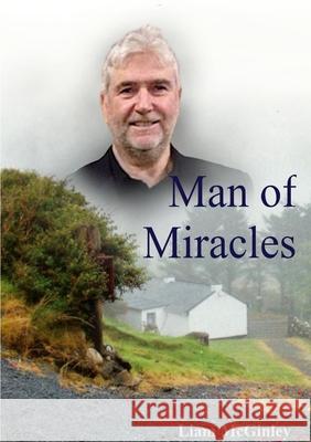 Man of Miracles Liam McGinley 9780244821029 Lulu.com - książka