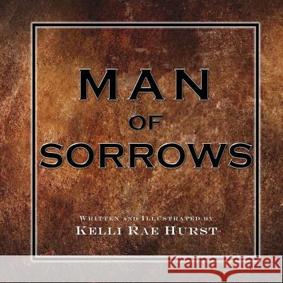 Man of Sorrows Kelli Rae Hurst 9780692826744 Armament - książka