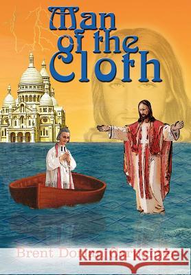 Man of the Cloth Brent Dorian Carpenter 9780759692565 Authorhouse - książka