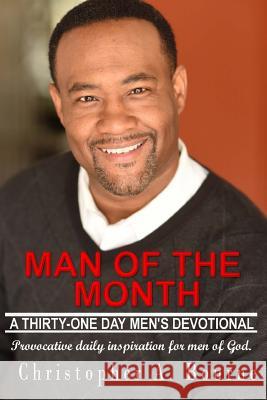 Man of The Month: A Thirty-One Day Men's Devotional Bourne, Christopher a. 9781544649313 Createspace Independent Publishing Platform - książka