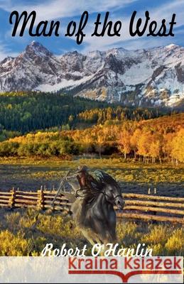 Man of the West Robert O' Hanlin 9781990394423 Robert O' Hanlin - książka