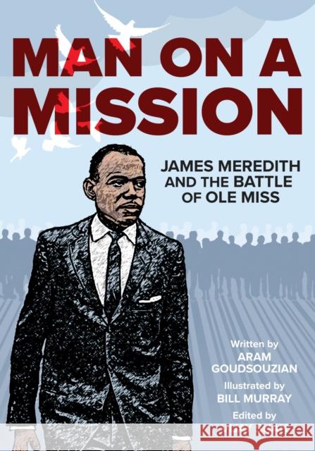 Man on a Mission: James Meredith and the Battle of OLE Miss Goudsouzian, Aram 9781682262122 University of Arkansas Press - książka