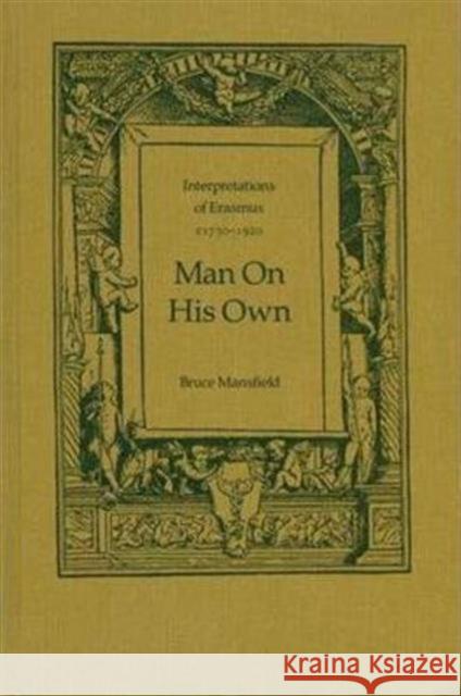 Man On His Own: Interpretations of Erasmus, c1750-1920 Mansfield, Bruce 9780802059505 University of Toronto Press - książka