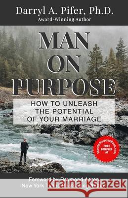 Man on Purpose: How to Unleash the Potential of Your Marriage Darryl Pifer 9798450336855 Independently Published - książka