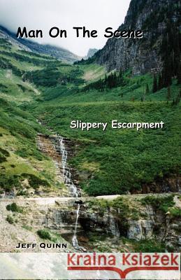 Man on the Scene: Slippery Escarpment Quinn, Jeff 9781412085533 Trafford Publishing - książka