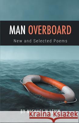 Man Overboard: New and Selected Poems Michael Levin 9781635344738 Finishing Line Press - książka