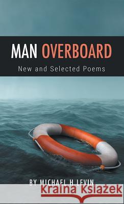 Man Overboard: New and Selected Poems Michael Levin 9781635346190 Finishing Line Press - książka