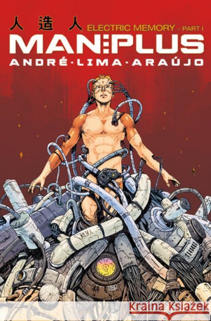 Man Plus: Part I: Electric Memory Andre Araujo 9781782762034 Titan Comics - książka