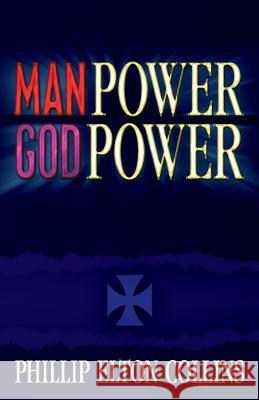 Man Power God Power Phillip Elton Collins 9780983143376 Angel News Network - książka