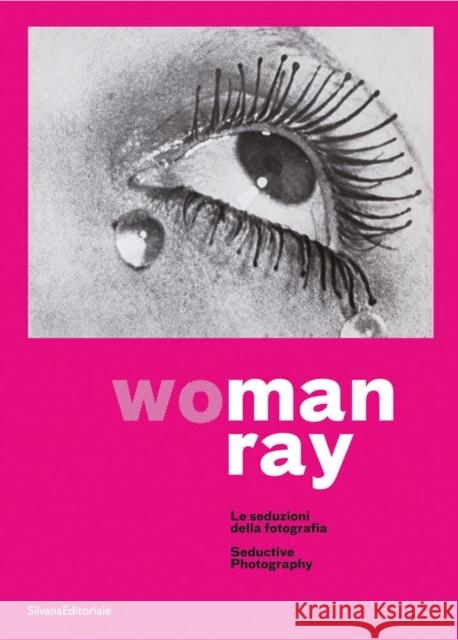 Man Ray: Woman: The Seductions of Photography Ray, Man 9788836645077 Silvana - książka