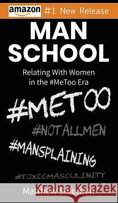 Man School: Relating With Women in the #MeToo Era Solomon, Matthew 9780960054312 Mtg Publications - książka