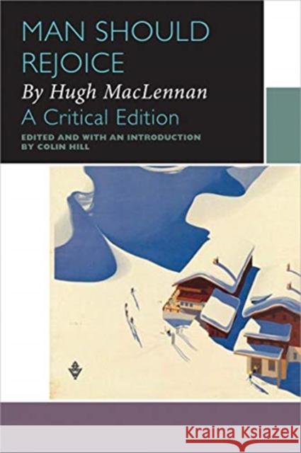 Man Should Rejoice, by Hugh MacLennan: A Critical Edition Hill, Colin 9780776627991 University of Ottawa Press - książka