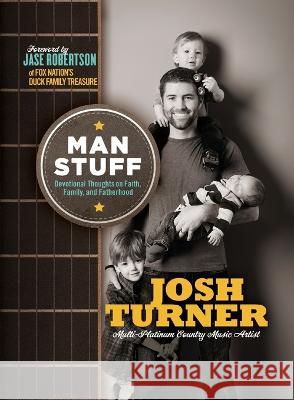 Man Stuff: Devotional Thoughts on Faith, Family, and Fatherhood Turner, Josh 9781400245574 Thomas Nelson Gift Books - książka