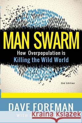 Man Swarm: How Overpopulation is Killing the Wild World Carroll, Laura 9780986383205 Livetrue Books - książka