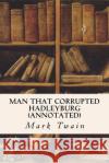 Man That Corrupted Hadleyburg (annotated) Twain, Mark 9781517079635 Createspace